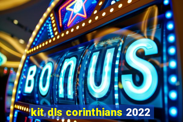 kit dls corinthians 2022